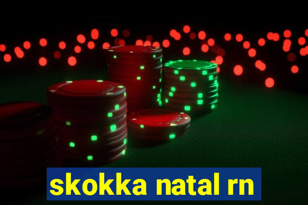 skokka natal rn